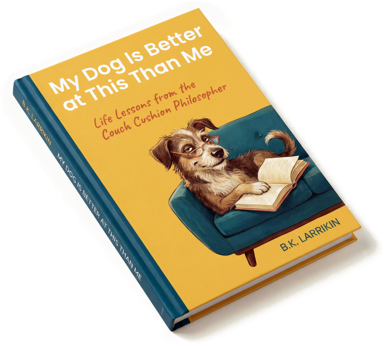 My Dog Is Better at This Than Me — real hardcover book tilted at an angle showing cover and spine